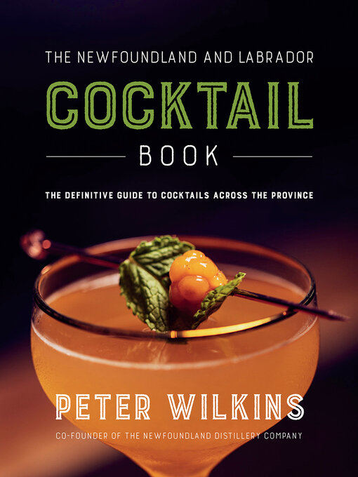 Title details for The Newfoundland and Labrador Cocktail Book by Peter Wilkins - Available